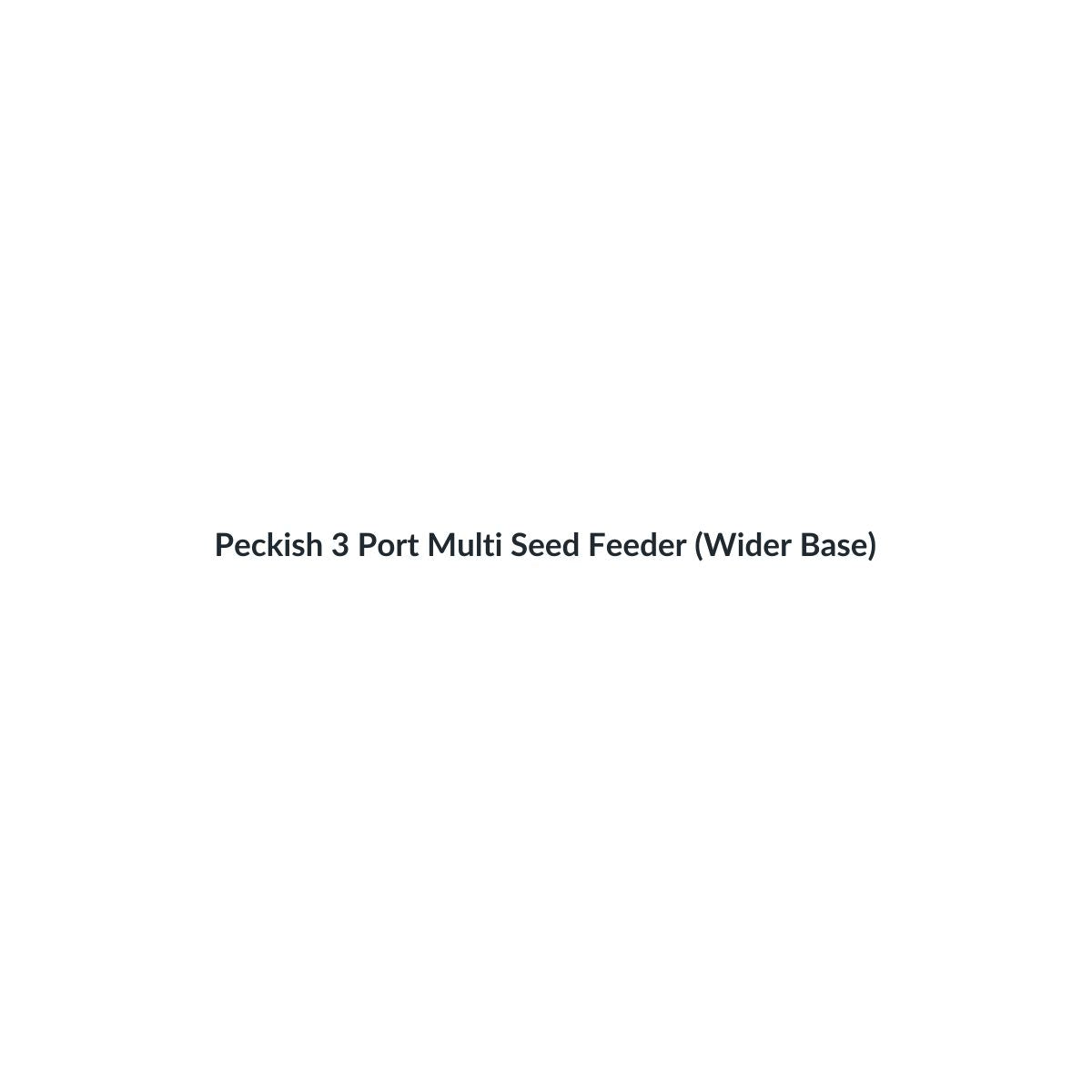 Peckish 3 Port Multi Seed Feeder (Wider Base)