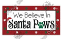 We believe in Santa Paws